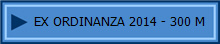 EX ORDINANZA 2014 - 300 M